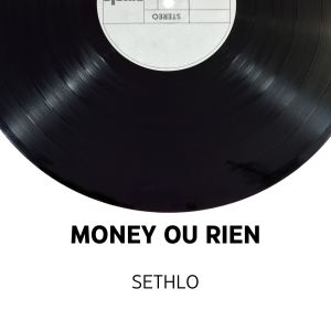 Listen to Money ou Rien song with lyrics from Sethlo