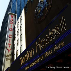 收聽Gordon Haskell的How Wonderful You Are (Larry Peace Mix) (Don Radio Edit) (The Larry Peace Instrumental Mix)歌詞歌曲