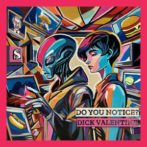 Album Do You Notice? from Dick Valentine