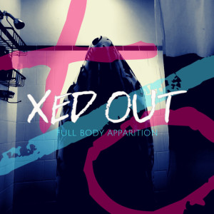 Xed Out的專輯Full Body Apparition