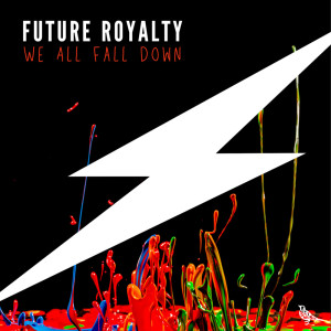 Dengarkan We All Fall Down lagu dari Future Royalty dengan lirik