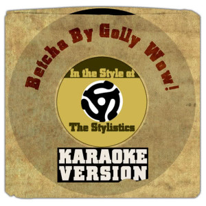 收聽Karaoke - Ameritz的Betcha by Golly Wow! (In the Style of Stylistics, The) [Karaoke Version]歌詞歌曲
