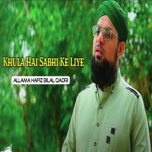 Khula Hai Sabhi Ke Liye dari Allama Hafiz Bilal Qadri