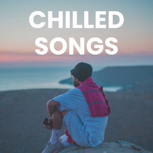 Various的專輯Chilled Songs (Explicit)