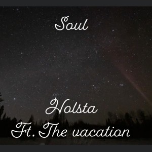 收聽Holsta的Soul (feat. The vacation) (Explicit)歌詞歌曲