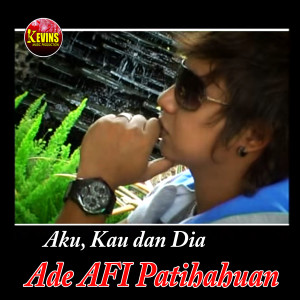 Album Aku Kau Dan Dia oleh Ade AFI Pattihahuan