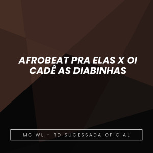 收聽MC WL的Afrobeat pra Elas X Oi Cadê as Diabinhas (Funk|Explicit)歌詞歌曲
