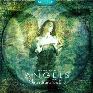 อัลบัม Meritage Healing: Angels (Guardian), Vol. 6 ศิลปิน Various Artists
