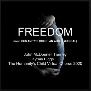 Dengarkan Freedom (From Humanity's Child: An Audio Musical) lagu dari John McDonnell Tierney dengan lirik