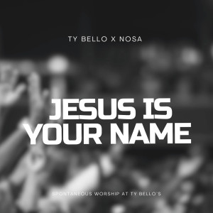 Listen to Jesus Is Your Name song with lyrics from TY BELLO
