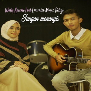 Listen to Jangan Menangis song with lyrics from Wafiq azizah