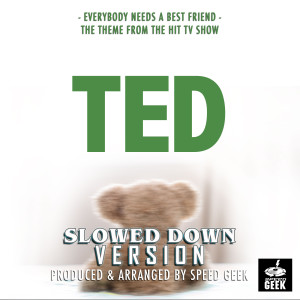Speed Geek的专辑Everybody Needs A Best Friend (From "Ted") (Slowed Down Version)