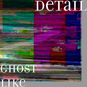 Listen to Ghost Like (Explicit) song with lyrics from Detail