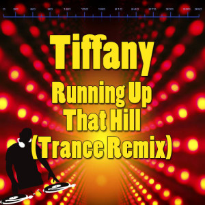 收聽Tiffany的Running Up That Hill (Trance Remix)歌詞歌曲