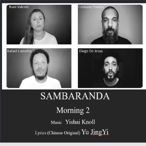 收聽Yishai Knoll的MORNING 2 (feat. Sambaranda & Rafael Carneiro)歌詞歌曲