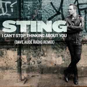 收聽Sting的I Can't Stop Thinking About You (Dave Audé Radio Remix)歌詞歌曲