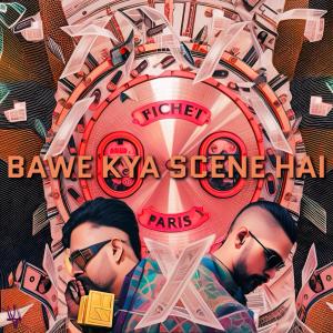 BAWE KYA SCENE HAI (feat. Harjas Harjaayi) [Explicit]