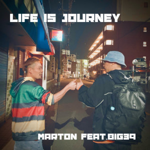 Listen to LIFE IS JOURNEY (feat. BIG39) song with lyrics from MARTON