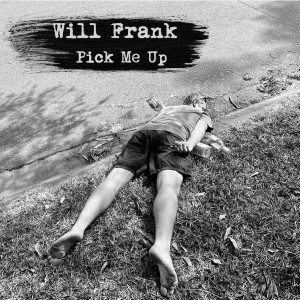 ดาวน์โหลดและฟังเพลง Pick Me Up (Explicit) พร้อมเนื้อเพลงจาก Will Frank
