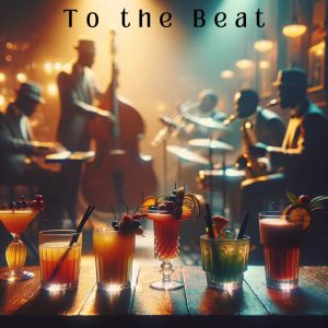 Cocktail Party Music Collection的專輯To the Beat (Bebop Rhythms and Mocktails)