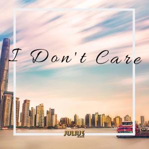 Dengarkan lagu I Don't Care nyanyian Julius Jeremiah dengan lirik