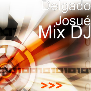 Listen to Mix DJ song with lyrics from Delgado Josué
