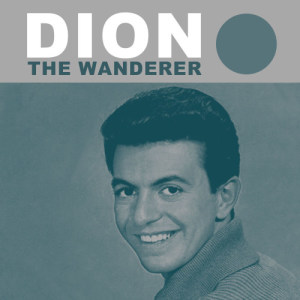 ดาวน์โหลดและฟังเพลง The Wanderer พร้อมเนื้อเพลงจาก Dion