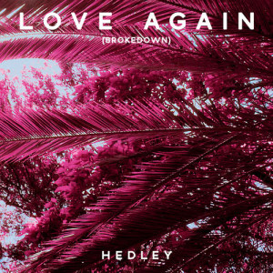 ดาวน์โหลดและฟังเพลง Love Again (Brokedown) พร้อมเนื้อเพลงจาก Hedley