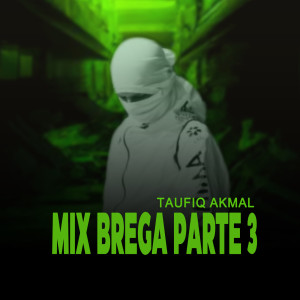 อัลบัม MIX BREGA PARTE 3 ศิลปิน Taufiq Akmal