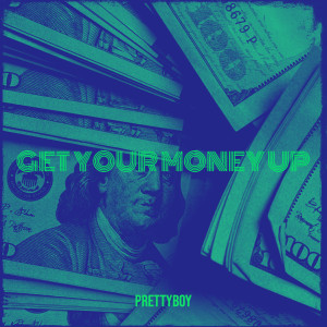 Album Get Your Money Up (Explicit) from Prettyboy