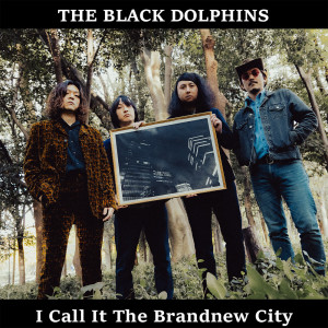 THE BLACK DOLPHINS的專輯I Call It The Brandnew City