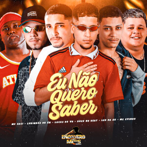Listen to EU NÃO QUERO SABER (Explicit) song with lyrics from Lucas do VG