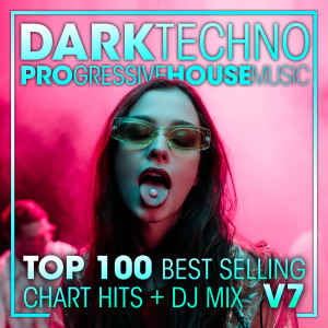Techno Hits的專輯Dark Techno & Progressive House Music Top 100 Best Selling Chart Hits + DJ Mix V7