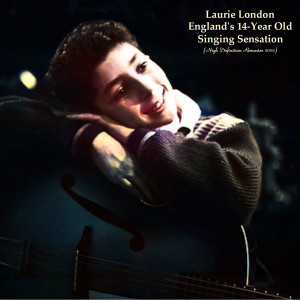Album England's 14-Year Old Singing Sensation (High Definition Remaster 2022) oleh Laurie London
