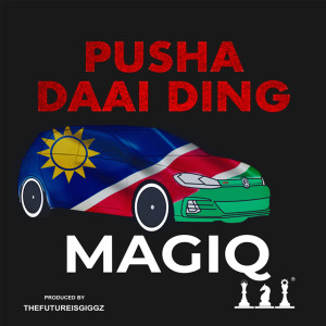 Listen to Pusha Daai Ding (Explicit) song with lyrics from MAGIQ