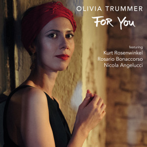 Olivia Trummer的專輯For You (feat. Rosario Bonaccorso, Nicola Angelucci, Kurt Rosenwinkel)