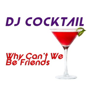 ดาวน์โหลดและฟังเพลง Why Can't We Be Friends (Karaoke Version) พร้อมเนื้อเพลงจาก DJ Cocktail