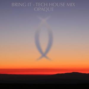 Opaque的專輯Bring It (Tech House Mix)