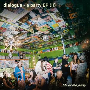 Dialogue的專輯Life of the Party