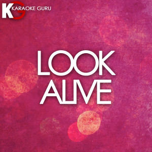 收聽Karaoke Guru的Look Alive歌詞歌曲