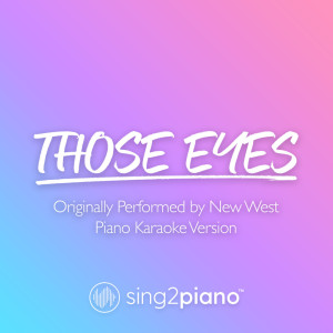 Album Those Eyes (Originally Performed by New West) (Piano Karaoke Version) oleh Sing2Piano