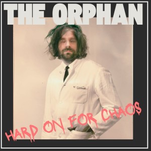 Album Hard On For Chaos from the Orphan