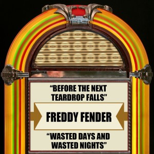 Dengarkan lagu Wasted Days And Wasted Nights nyanyian Freddy Fender dengan lirik