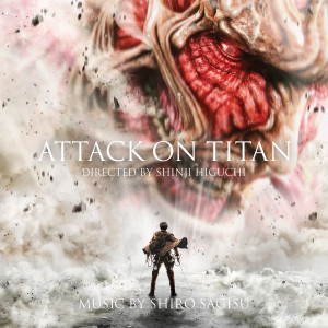 อัลบัม Attack on Titan (Original Motion Picture Soundtrack) ศิลปิน Shiro Sagisu