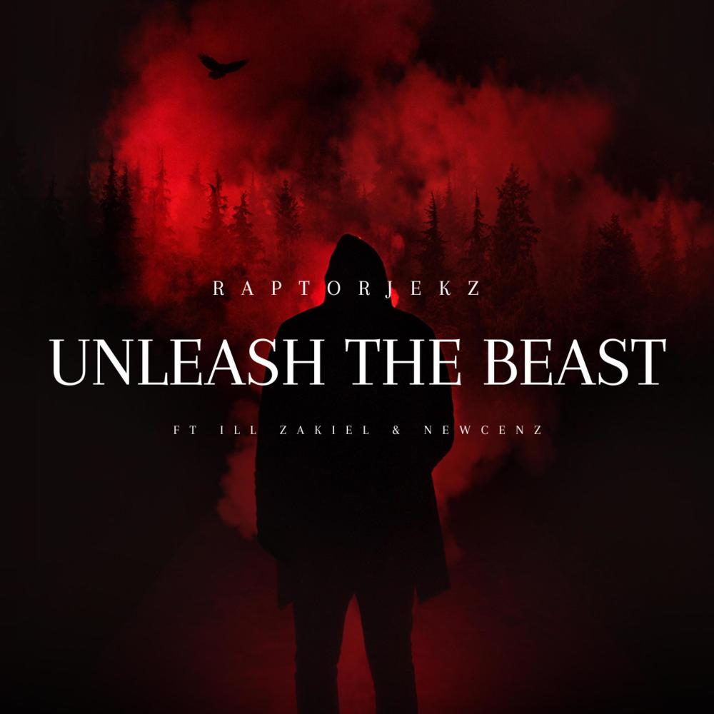 Unleash The Beast (feat. iLL Zakiel & Newcenz) (Explicit)