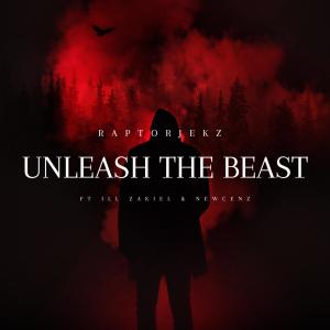 RaptorJEKZ的專輯Unleash The Beast (feat. iLL Zakiel & Newcenz) [Explicit]