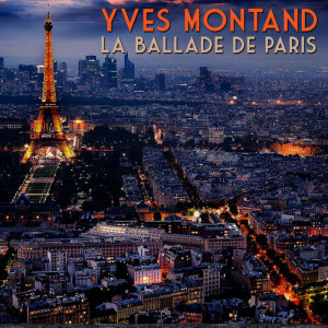ดาวน์โหลดและฟังเพลง La ballade de Paris พร้อมเนื้อเพลงจาก Yves Montand