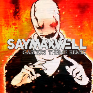 ดาวน์โหลดและฟังเพลง Gaster's Theme (Remix) พร้อมเนื้อเพลงจาก SayMaxWell