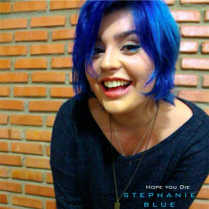Dengarkan lagu Hope You Die nyanyian Stephanie Blue dengan lirik