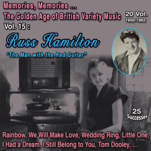 Album Memories, Memories... The Golden Age of British Variety Music 20 Vol. - 1950-1962 Vol. 15 : Russ Hamilton "The Man with the Red Guitar" (25 Successes) oleh Russ Hamilton